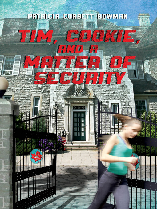 Title details for Tim, Cookie, and a Matter of Security by Patrica Corbett Bowman - Available